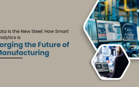 Data Is the New Steel: How Smart Analytics Is Forging the Future of Manufacturing